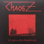 Chaos Z - 45 Jahre Ohne Bewährung