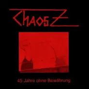 Chaos Z - 45 Jahre Ohne Bewährung