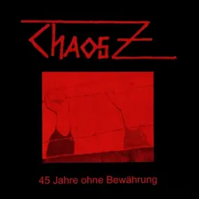 Chaos Z - 45 Jahre Ohne Bewährung