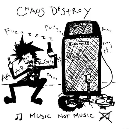 Chaos Destroy - Music Not Music