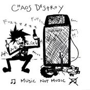 Chaos Destroy - Music Not Music