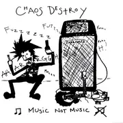 7inch Vinyl Single - Chaos Destroy - Music Not Music