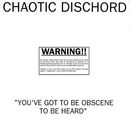 Chaotic Dischord - You've Got to Be Obscene to Be Heard