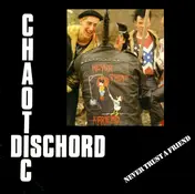 Chaotic Dischord - Never Trust A Friend