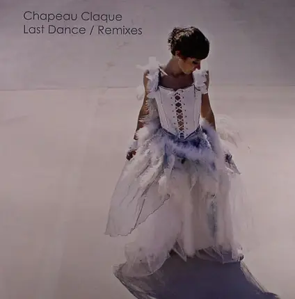 Chapeau Claque - Last Dance / Remixes