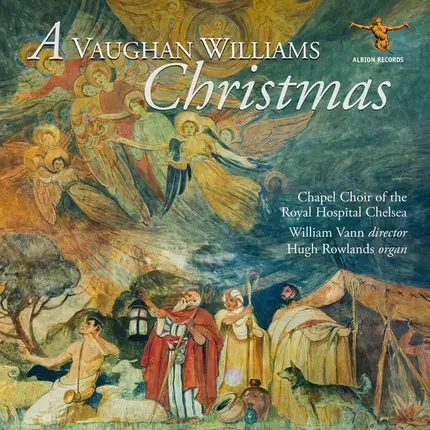 Chapel Choir Of The Royal Hospital, Chelsea , William Vann , Hugh Rowlands - A Vaughan Williams Christmas