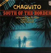 LP - Chaquito - South Of The Border