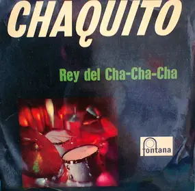 Chaquito - Rey Del Cha-Cha-Cha