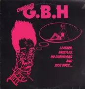 LP - Charged G.B.H - Leather, Bristles, No Survivors And Sick Boys...