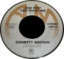 7inch Vinyl Single - Charity Brown - Any Way You Want Me