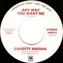 7inch Vinyl Single - Charity Brown - Anyway You Want Me