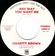 Charity Brown - Anyway You Want Me