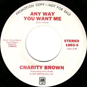 Charity Brown - Anyway You Want Me