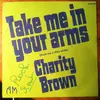 7inch Vinyl Single - Charity Brown - Take Me In Your Arms / Rock Me A Lttle While