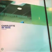 12inch Vinyl Single - Charlotte - Be Mine (Nu Birth Mixes)