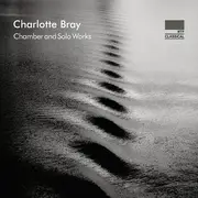 CD - Charlotte Bray - Chamber And Solo Works