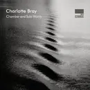 CD - Charlotte Bray - Chamber And Solo Works