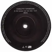 7inch Vinyl Single - Charlotte Gainsbourg - The Songs That We Sing