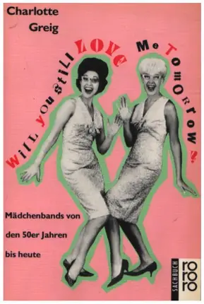 Charlotte Greig - Will you still love me tomorrow? Mädchenbands von den 50er Jahren bis heute