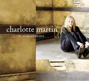 Charlotte Martin - In Parentheses