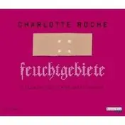 Charlotte Roche - Feuchtgebiete