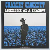 Charley Crockett - Lonesome As A Shadow