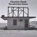 CD - Charley Dush - Breakdown Union