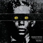 Charley Patton - Complete Recorded Works In Chronological Order Volume 4