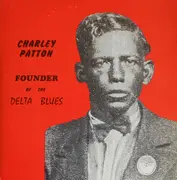 Double LP - Charley Patton - Founder Of The Delta Blues