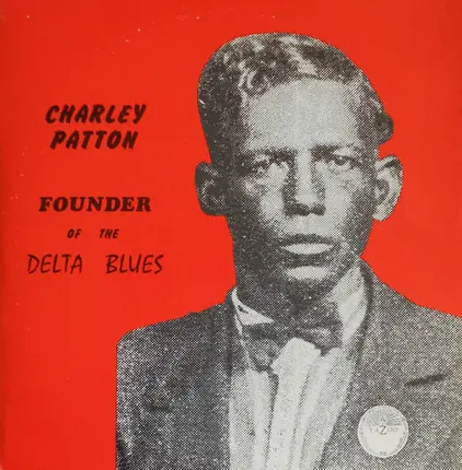 Charley Patton - Founder Of The Delta Blues