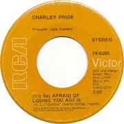 7inch Vinyl Single - Charley Pride - (I'm So) Afraid Of Losing You Again