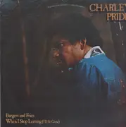 LP - Charley Pride - Burgers And Fries.  When I Stop Leaving (I'll Be Gone)