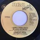 7inch Vinyl Single - Charley Pride - I Don't Think She's In Love Anymore