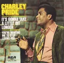 7inch Vinyl Single - Charley Pride - It's Gonna Take A Little Bit Longer / You're Wanting Me To Stop Loving You