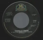 Charley Pride - If You Still Want A Fool Around