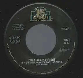 Charley Pride - If You Still Want A Fool Around