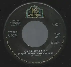 Charley Pride - If You Still Want A Fool Around