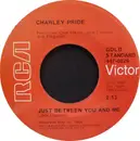 7inch Vinyl Single - Charley Pride - Just Between You And Me / The Easy Part's Over