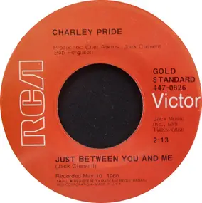 Charley Pride - Just Between You And Me / The Easy Part's Over