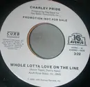 7inch Vinyl Single - Charley Pride - Whole Lotta Love On The Line