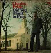 Charley Pride - Did You Think to Pray?