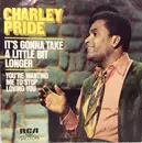 7inch Vinyl Single - Charley Pride - It's Gonna Take A Little Bit Longer / You're Wanting Me To Stop Loving You