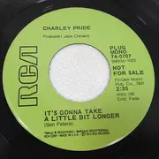 7inch Vinyl Single - Charley Pride - It's Gonna Take A Little Bit Longer / You're Wanting Me To Stop Loving You