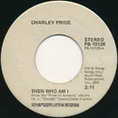 7inch Vinyl Single - Charley Pride - Then Who Am I
