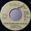 7inch Vinyl Single - Charley Pride - You're So Good When You're Bad