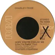 7inch Vinyl Single - Charley Pride - Hope You're Feelin' Me (Like I'm Feelin' You)