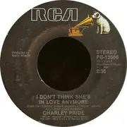 7inch Vinyl Single - Charley Pride - I Don't Think She's In Love Anymore