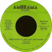 Charlee - Keep Them Pillows Soft And Warm / All The Good Things Are Gone