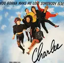 12inch Vinyl Single - Charlee - You Gonna Make Me Love Somebody Else
