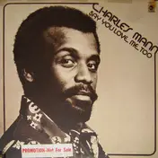 Charles Mann - Say You Love Me Too